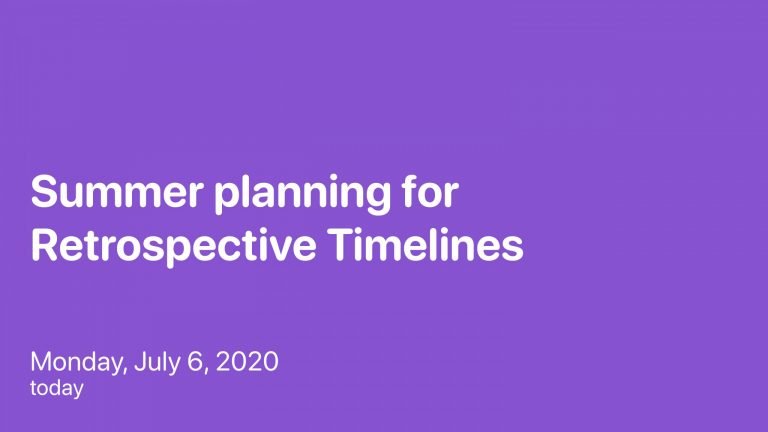 Summer Planning for Retrospective Timelines